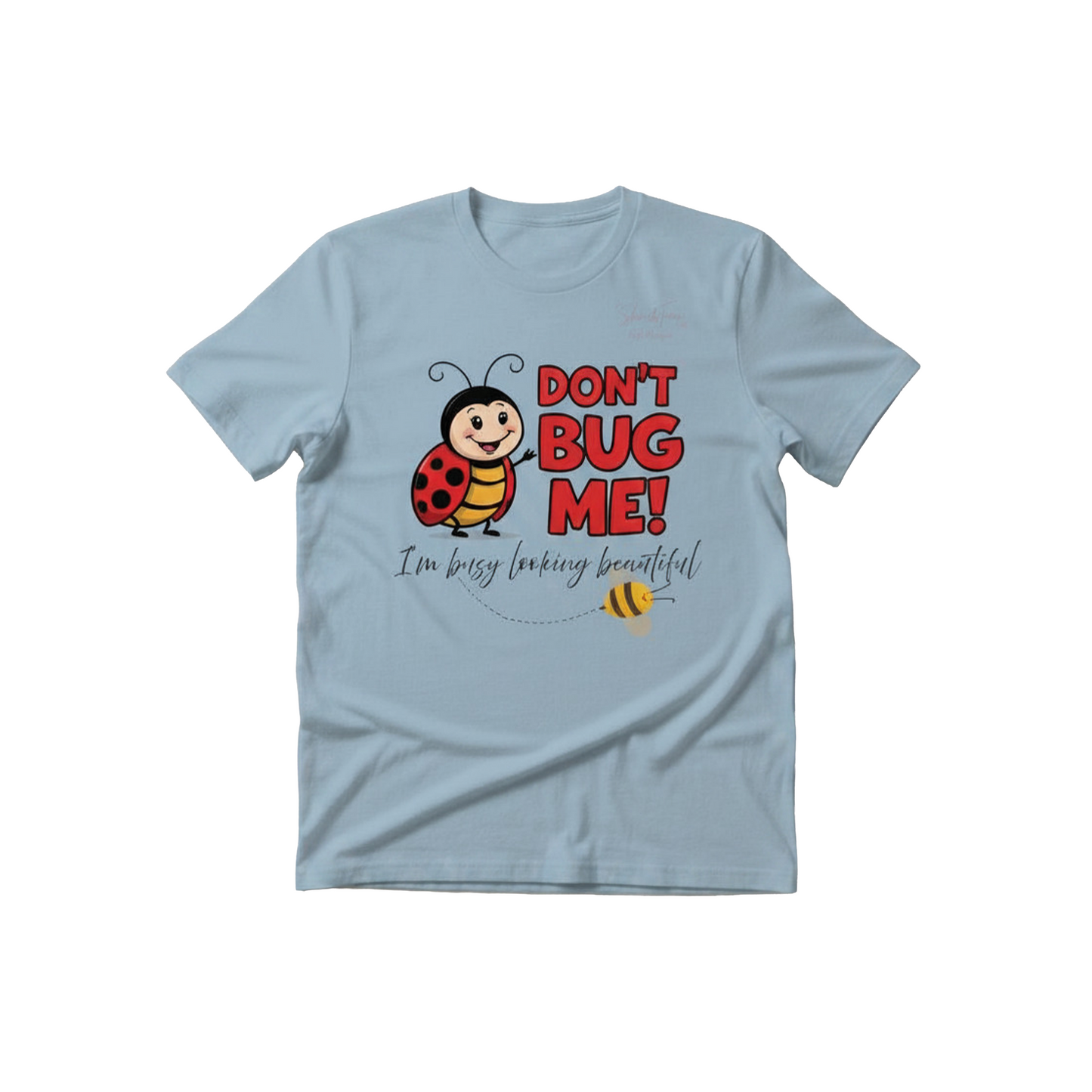 Don't Bug Me T-Shirt
